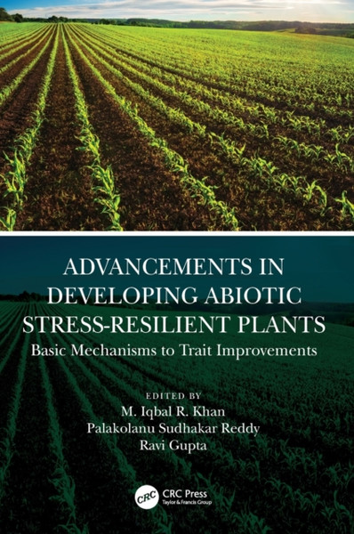 Advancements in Developing Abiotic Stress-Resilient Plants : Basic Mechanisms to Trait Improvements