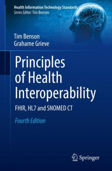 Principles of Health Interoperability : FHIR, HL7 and SNOMED CT