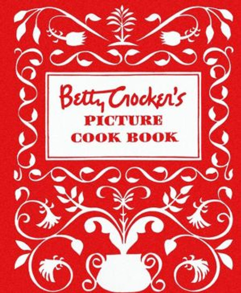 Betty Crocker's Picture Cookbook, Facsimile Edition by Betty Crocker (Author)