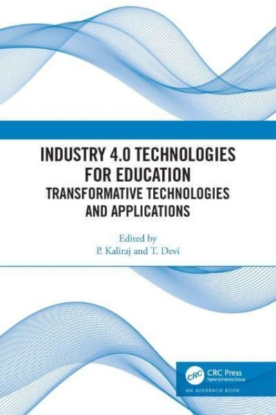 Industry 4.0 Technologies for Education : Transformative Technologies and Applications