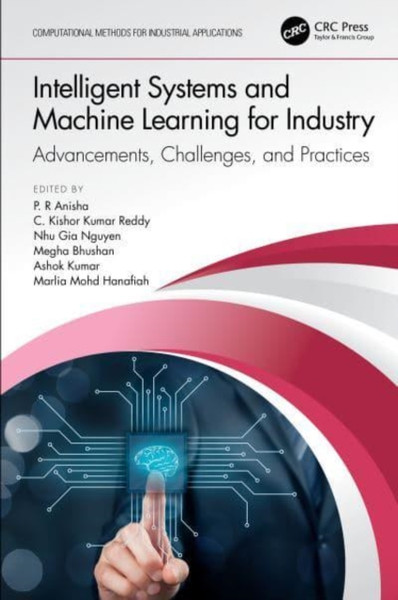 Intelligent Systems and Machine Learning for Industry : Advancements, Challenges, and Practices