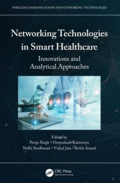 Networking Technologies in Smart Healthcare : Innovations and Analytical Approaches