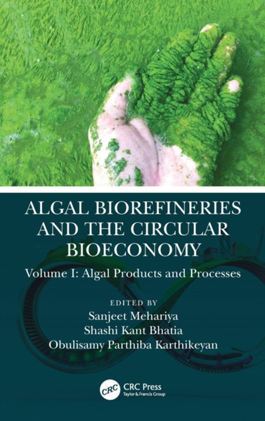 Algal Biorefineries and the Circular Bioeconomy : Algal Products and Processes