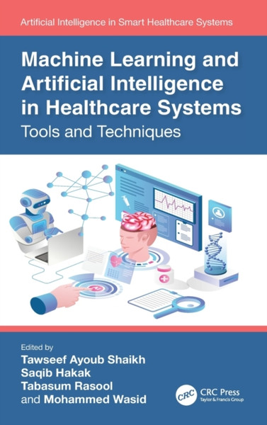 Machine Learning and Artificial Intelligence in Healthcare Systems : Tools and Techniques