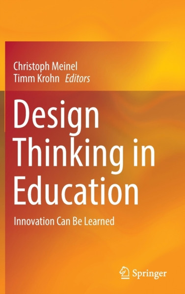 Design Thinking in Education : Innovation Can Be Learned