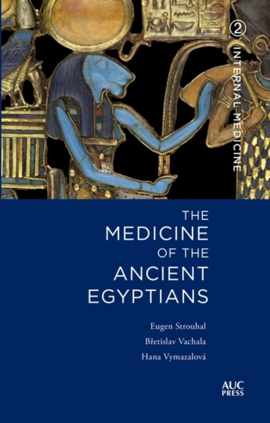 The Medicine of the Ancient Egyptians 2 : Internal Medicine