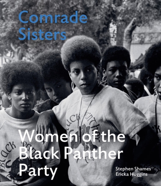 Comrade Sisters : Women of the Black Panther Party