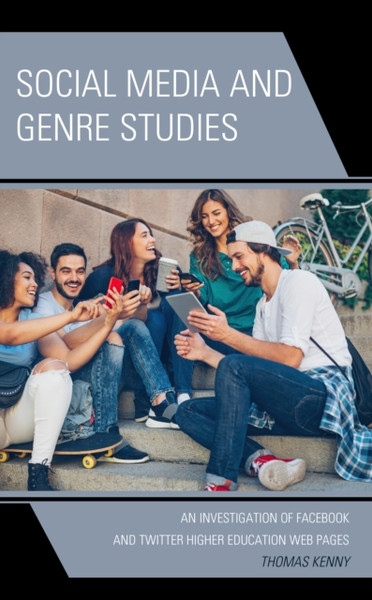 Social Media and Genre Studies : An Investigation of Facebook and Twitter Higher Education Web Pages