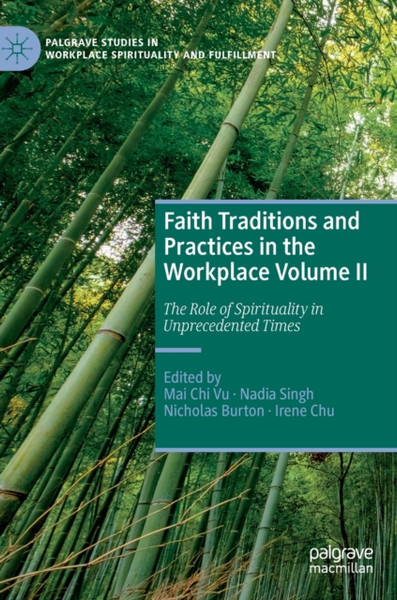 Faith Traditions and Practices in the Workplace Volume II : The Role of Spirituality in Unprecedented Times