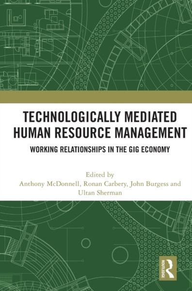 Technologically Mediated Human Resource Management : Working Relationships in the Gig Economy