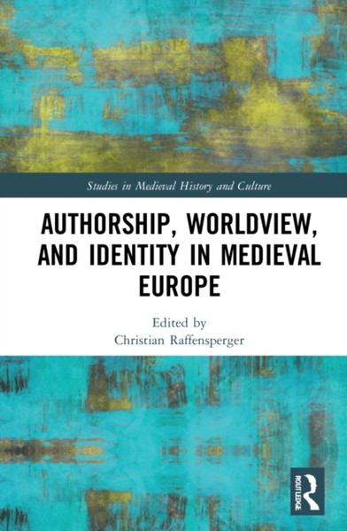 Authorship, Worldview, and Identity in Medieval Europe