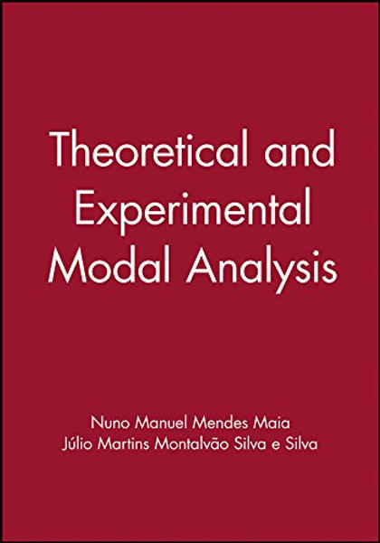 Theoretical and Experimental Modal Analysis Edited By Nuno Manuel Mendes Maia