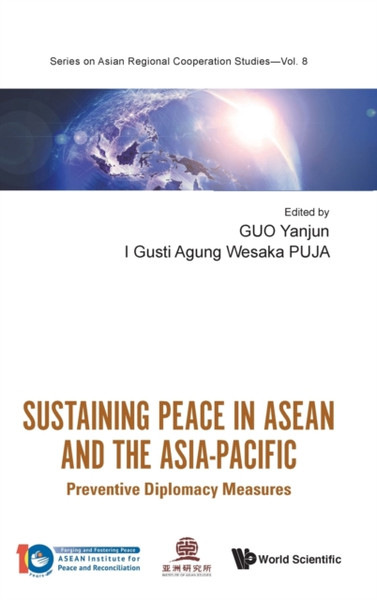 Sustaining Peace In Asean And The Asia-pacific: Preventive Diplomacy Measures