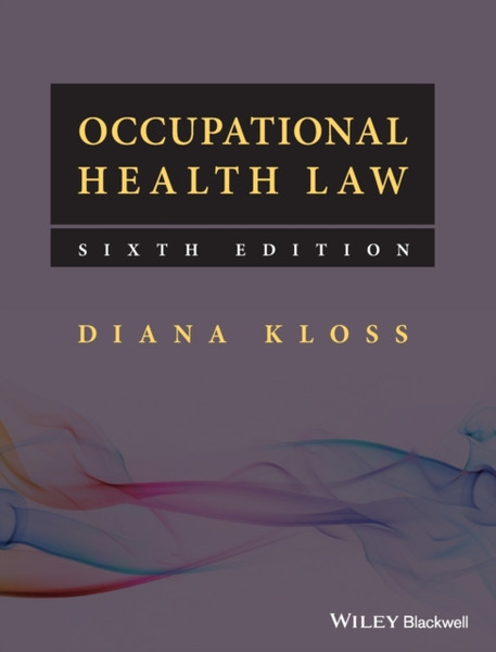 Occupational Health Law, Sixth Edition