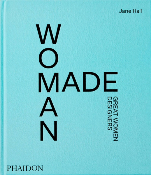 Woman Made, Great Women Designers : Great Women Designers