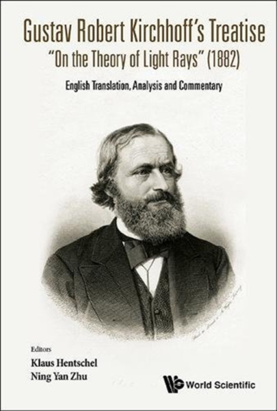 Gustav Robert Kirchhoff's Treatise "On The Theory Of Light Rays" (1882): English Translation, Analysis And Commentary