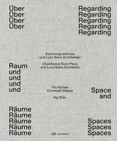 Regarding Space and Spaces : The Chambered Floor Plans and Luca Selva Architects