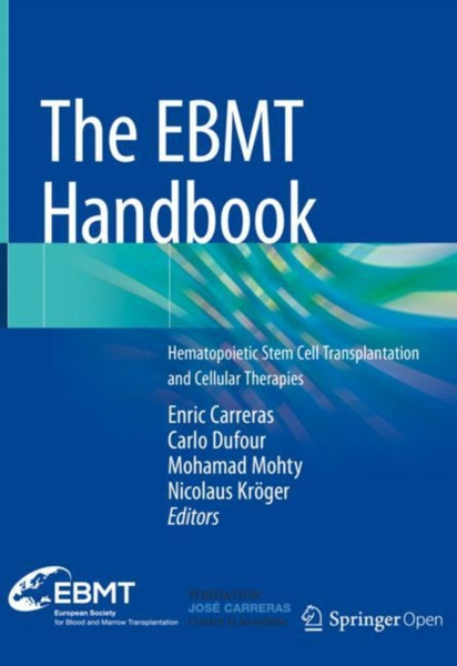 The EBMT Handbook : Hematopoietic Stem Cell Transplantation and Cellular Therapies