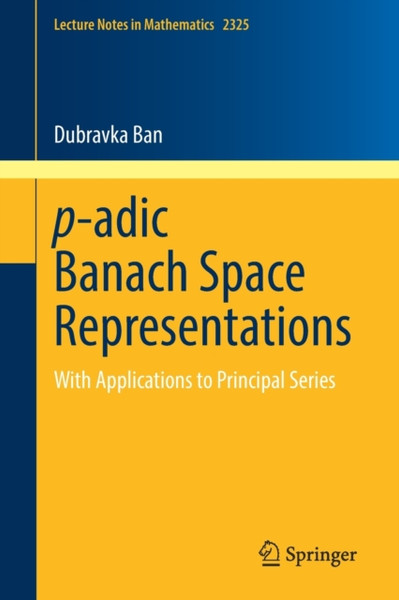p-adic Banach Space Representations : With Applications to Principal Series