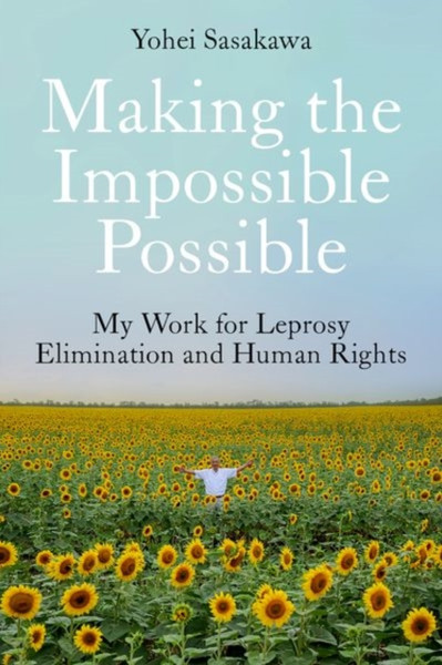 Making the Impossible Possible : My Work for Leprosy Elimination and Human Rights