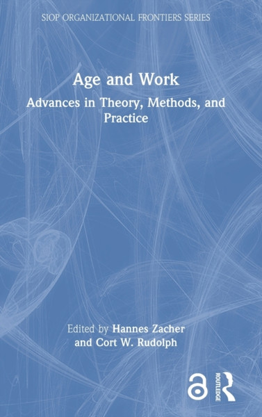 Age and Work : Advances in Theory, Methods, and Practice