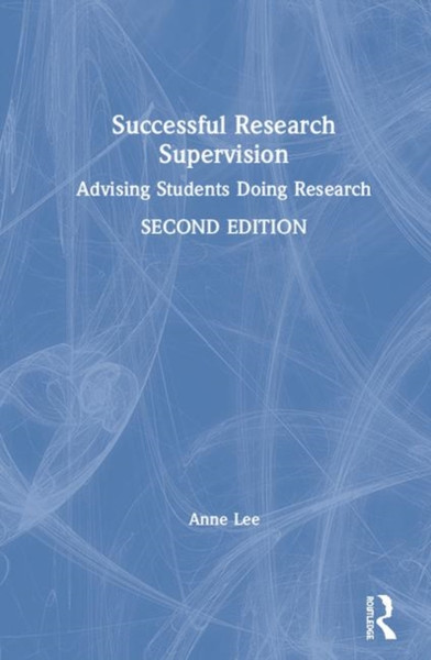 Successful Research Supervision : Advising students doing research