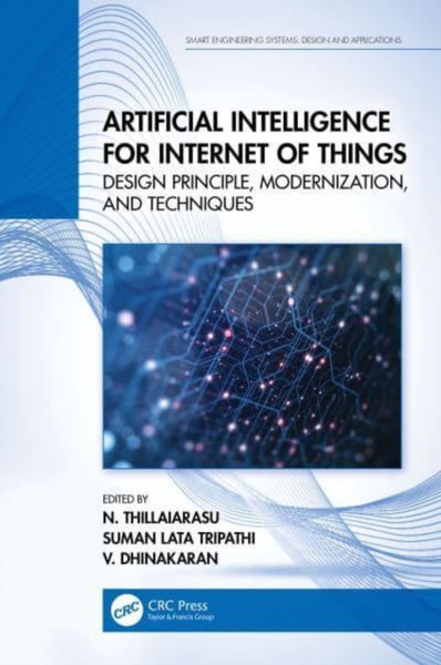 Artificial Intelligence for Internet of Things : Design Principle, Modernization, and Techniques