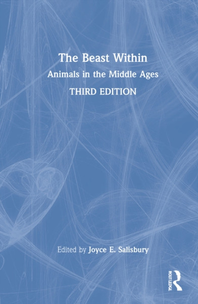 The Beast Within : Animals in the Middle Ages