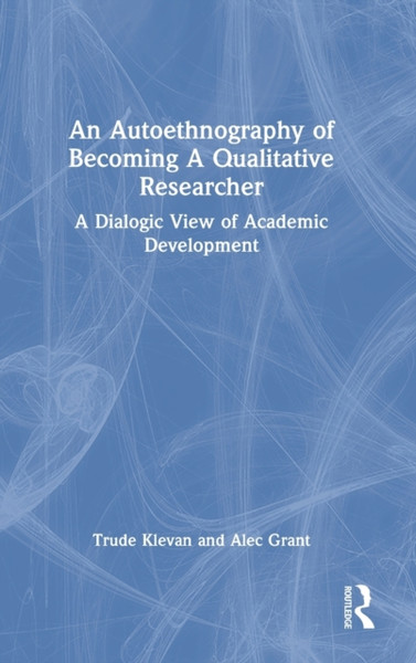 An Autoethnography of Becoming A Qualitative Researcher : A Dialogic View of Academic Development