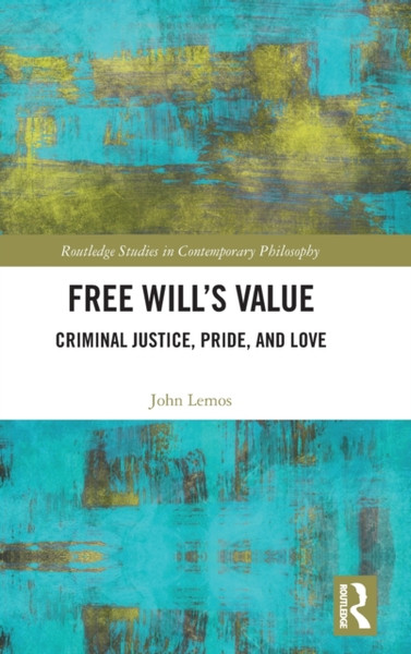 Free Will's Value : Criminal Justice, Pride, and Love