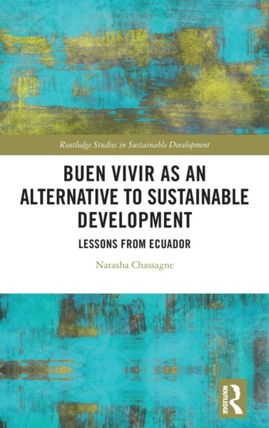 Buen Vivir as an Alternative to Sustainable Development : Lessons from Ecuador