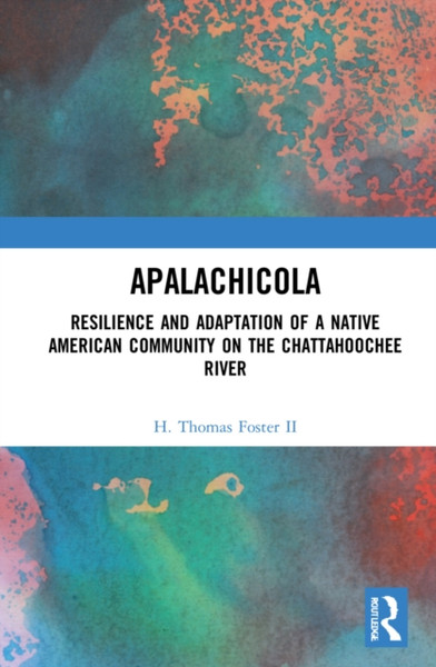 Apalachicola : Resilience and Adaptation of a Native American Community on the Chattahoochee River