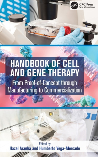 Handbook of Cell and Gene Therapy : From Proof-of-Concept through Manufacturing to Commercialization