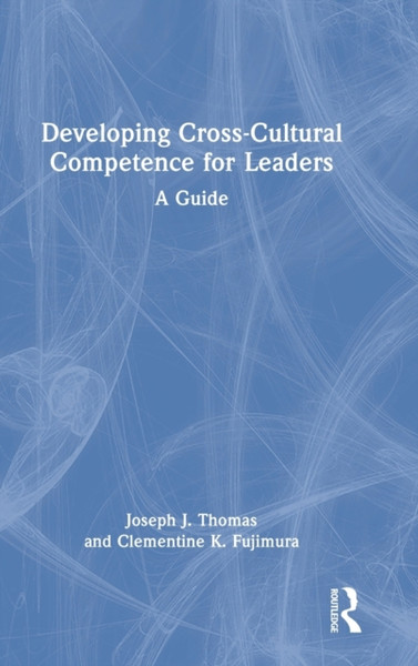 Developing Cross-Cultural Competence for Leaders : A Guide