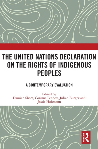 The United Nations Declaration on the Rights of Indigenous Peoples : A Contemporary Evaluation