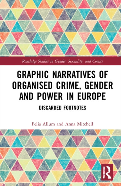 Graphic Narratives of Organised Crime, Gender and Power in Europe : Discarded Footnotes