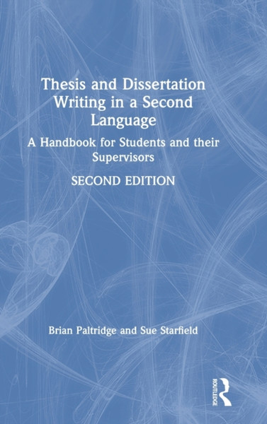 Thesis and Dissertation Writing in a Second Language : A Handbook for Students and their Supervisors