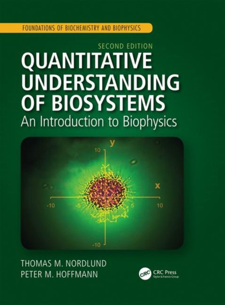 Quantitative Understanding of Biosystems : An Introduction to Biophysics, Second Edition