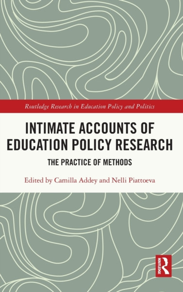 Intimate Accounts of Education Policy Research : The Practice of Methods