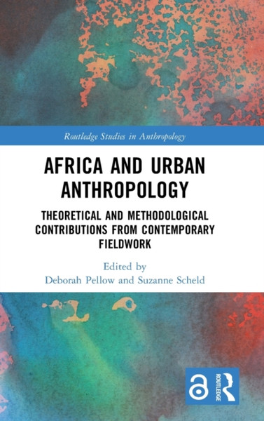 Africa and Urban Anthropology : Theoretical and Methodological Contributions from Contemporary Fieldwork
