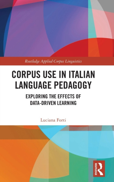 Corpus Use in Italian Language Pedagogy : Exploring the Effects of Data-Driven Learning