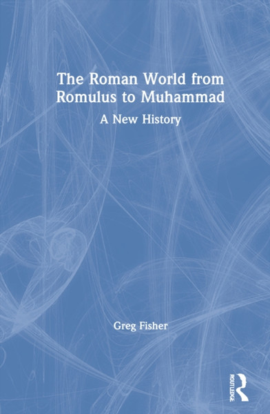 The Roman World from Romulus to Muhammad : A New History