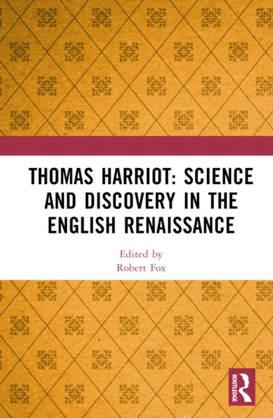 Thomas Harriot: Science and Discovery in the English Renaissance