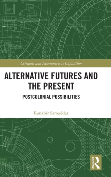 Alternative Futures and the Present : Postcolonial Possibilities