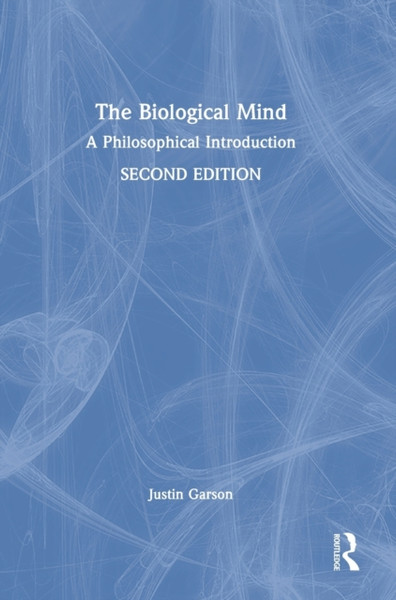 The Biological Mind : A Philosophical Introduction
