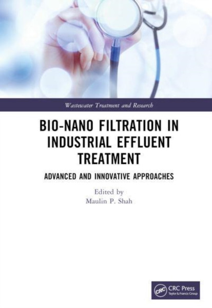 Bio-Nano Filtration in Industrial Effluent Treatment : Advanced and Innovative Approaches