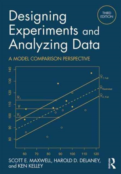 Designing Experiments and Analyzing Data : A Model Comparison Perspective, Third Edition