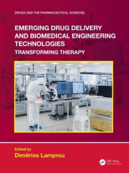 Emerging Drug Delivery and Biomedical Engineering Technologies : Transforming Therapy