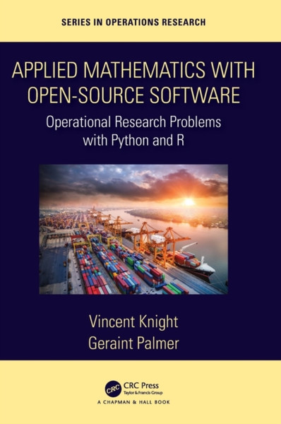 Applied Mathematics with Open-Source Software : Operational Research Problems with Python and R
