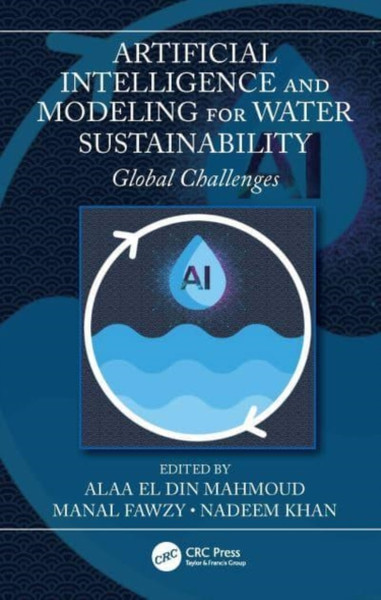 Artificial Intelligence and Modeling for Water Sustainability : Global Challenges